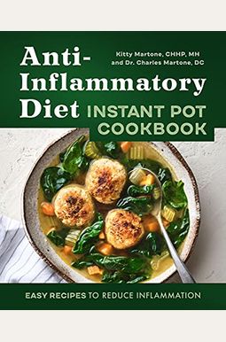 Anti-Inflammatory Diet Instant Pot Cookbook: Easy Recipes To Reduce Inflammation Anti-Inflammatory Diet Instant Pot Cookbook: Easy Recipes To Reduce Inflammation