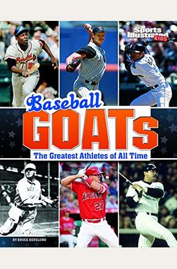 Baseball Goats: The Greatest Athletes of All Time Baseball Goats: The Greatest Athletes of All Time