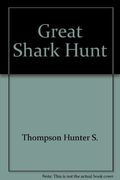 The Great Shark Hunt: Strange Tales From A Strange Time (Gonzo Papers, Volume 1)