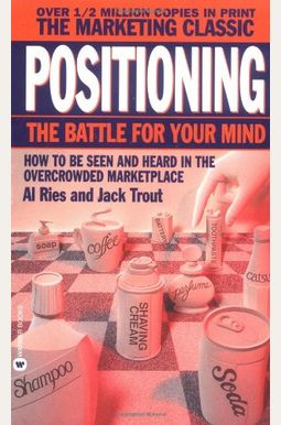 Positioning: The Battle For Your Mind Positioning: The Battle For Your Mind