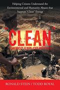Clean Energy Exploitations: Helping Citizens Understand the Environmental and Humanity Abuses That Support Clean Energy