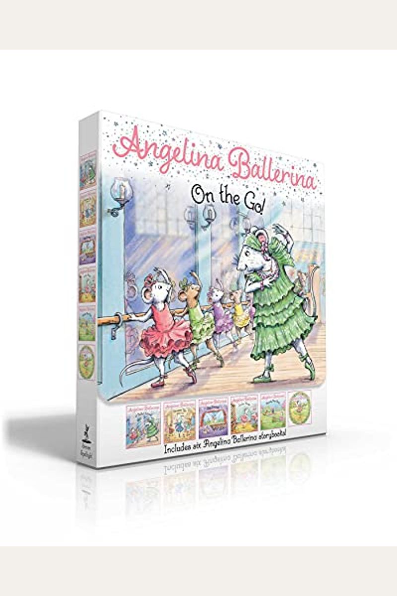 Angelina Ballerina On The Go!: Angelina Ballerina At Ballet School; Angelina Ballerina Dresses Up; Big Dreams!; Center Stage; Family Fun Day; Meet An