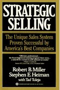 Strategic Selling: The Unique Sales System Proven Successful by America's Best Companies