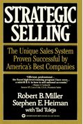 Strategic Selling: The Unique Sales System Proven Successful By America's Best Companies