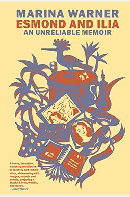 Esmond And Ilia: An Unreliable Memoir Esmond And Ilia: An Unreliable Memoir