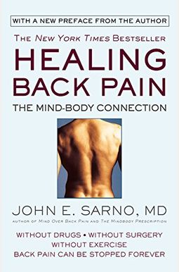 Healing Back Pain: The Mind-Body Connection Healing Back Pain: The Mind-Body Connection