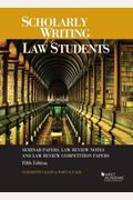 Scholarly Writing for Law Students: Seminar Papers, Law Review Notes & Law Review Comp Papers (Coursebook)