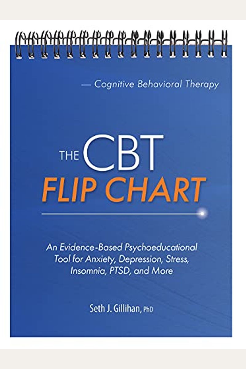 The Cbt Flip Chart: Evidence-Based Treatment For Anxiety, Depression, Insomnia, Stress, Ptsd And More