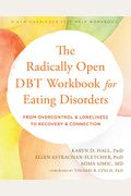 The Radically Open Dbt Workbook for Eating Disorders: From Overcontrol and Loneliness to Recovery and Connection