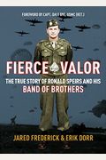 Fierce Valor: The True Story Of Ronald Speirs And His Band Of Brothers
