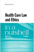 Health Care Law And Ethics In A Nutshell (Nutshells)