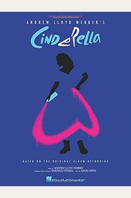 Andrew Lloyd Webber's Cinderella: Piano/Vocal Selections Based On The Original Album Recording Andrew Lloyd Webber's Cinderella: Piano/Vocal Selections Based On The Original Album Recording