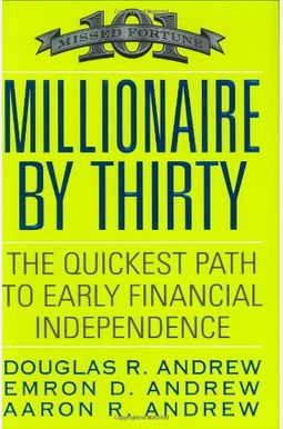 Millionaire By Thirty: The Quickest Path To Early Financial Independence Millionaire By Thirty: The Quickest Path To Early Financial Independence