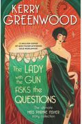 The Lady With The Gun Asks The Questions: The Ultimate Miss Phryne Fisher Story Collection