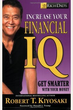 Rich Dad's Increase Your Financial Iq: Get Smarter With Your Money Rich Dad's Increase Your Financial Iq: Get Smarter With Your Money