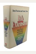 Life Extension: Adding Years To Your Life And Life To Your Years: A Practical Scientific...