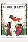 Be Bold! Be Brave! 11 Latinas Who Made U.s. History (English And Spanish Edition)
