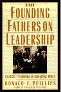 The Founding Fathers On Leadership: Classic Teamwork In Changing Times