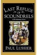 Last Refuge Of Scoundrels: A Revolutionary Novel