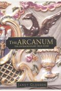 The Arcanum: The Extraordinary True Story