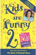 Kids Are Punny 2: More Jokes Sent By Kids To The Rosie O'donnell Show