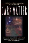 Dark Matter: A Century Of Speculative Fiction From The African Diaspora