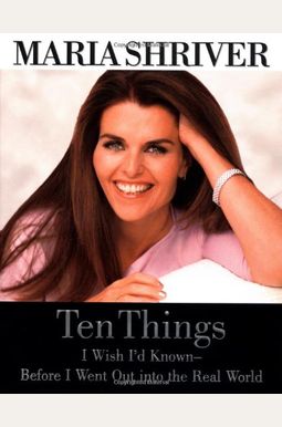 Ten Things I Wish I'd Known: Before I Went Out Into The Real World Ten Things I Wish I'd Known: Before I Went Out Into The Real World