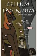 Bellum Troianum: A Latin Novella