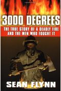 3000 Degrees: The True Story Of A Deadly Fire And The Men Who Fought It