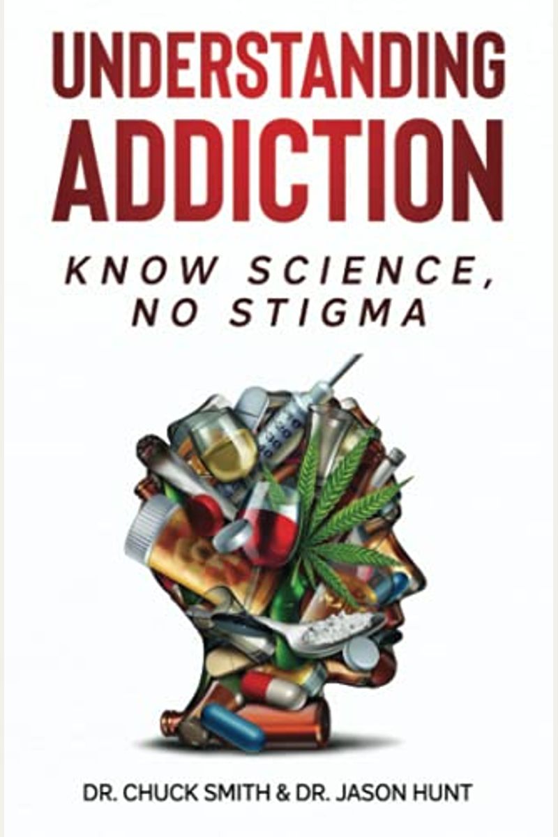 Understanding Addiction: Know Science, No Stigma