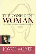 The Confident Woman: Start Today Living Boldly And Without Fear