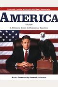 The Daily Show With Jon Stewart Presents America (The Book): A Citizen's Guide To Democracy Inaction