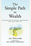 The Simple Path To Wealth: Your Road Map To Financial Independence And A Rich, Free Life