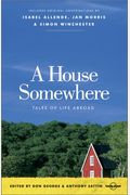 A House Somewhere: Tales of Life Abroad (Lonely Planet Journeys)