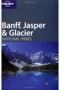 Lonely Planet Banff, Jasper & Glacier National Parks (Lonely Planet Travel Guides)