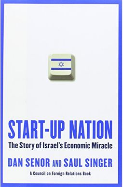 Start-Up Nation: The Story Of Israel's Economic Miracle Start-Up Nation: The Story Of Israel's Economic Miracle