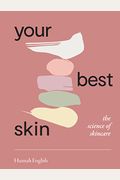 Your Best Skin: The Science Of Skincare