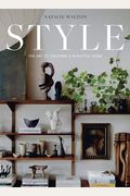 Style: The Art Of Creating A Beautiful Home