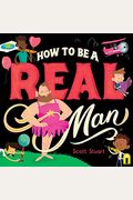 How To Be A Real Man