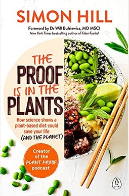 The Proof Is in the Plants: How Science Shows a Plant-Based Diet Could Save Your Life (and the Planet) The Proof Is in the Plants: How Science Shows a Plant-Based Diet Could Save Your Life (and the Planet)