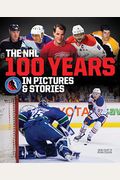 The Nhl -- 100 Years In Pictures And Stories