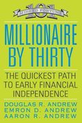 Millionaire by Thirty: The Quickest Path to Early Financial Independence