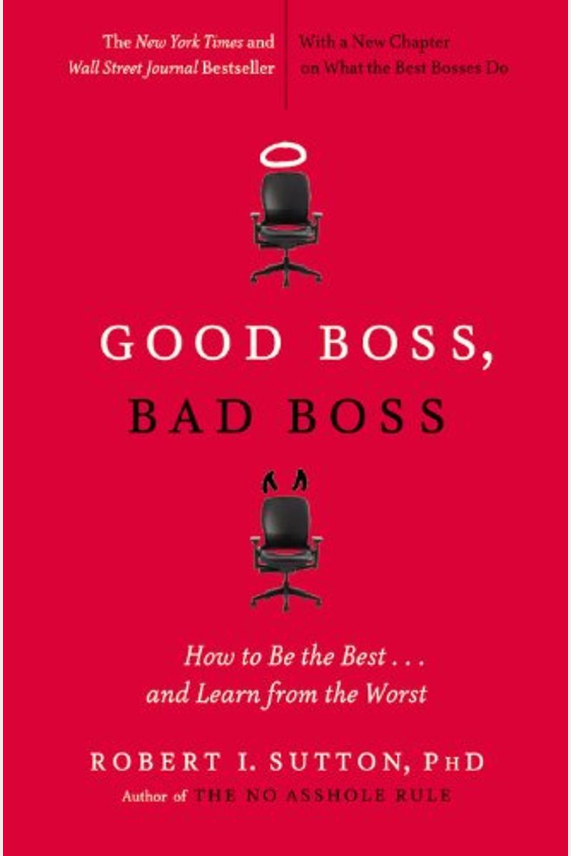 Good Boss, Bad Boss: How To Be The Best... And Learn From The Worst