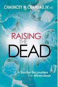 Raising The Dead: A Doctor Encounters The Miraculous