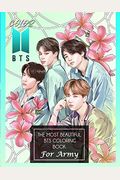 Color Bts! The Most Beautiful Bts Coloring Book For Army