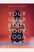 Your Upper Body, Your Yoga: Including Asymmetries & Proportions Of The Whole Body