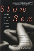 Slow Sex: The Art And Craft Of The Female Orgasm