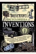 Breverton's Encyclopedia Of Inventions: A Compendium Of Technological Leaps, Groundbreaking Discoveries, And Scientific Breakthroughs