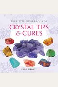 The Little Pocket Book Of Crystal Tips And Cures