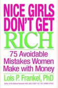 Nice Girls Don't Get Rich: 75 Avoidable Mistakes Women Make With Money